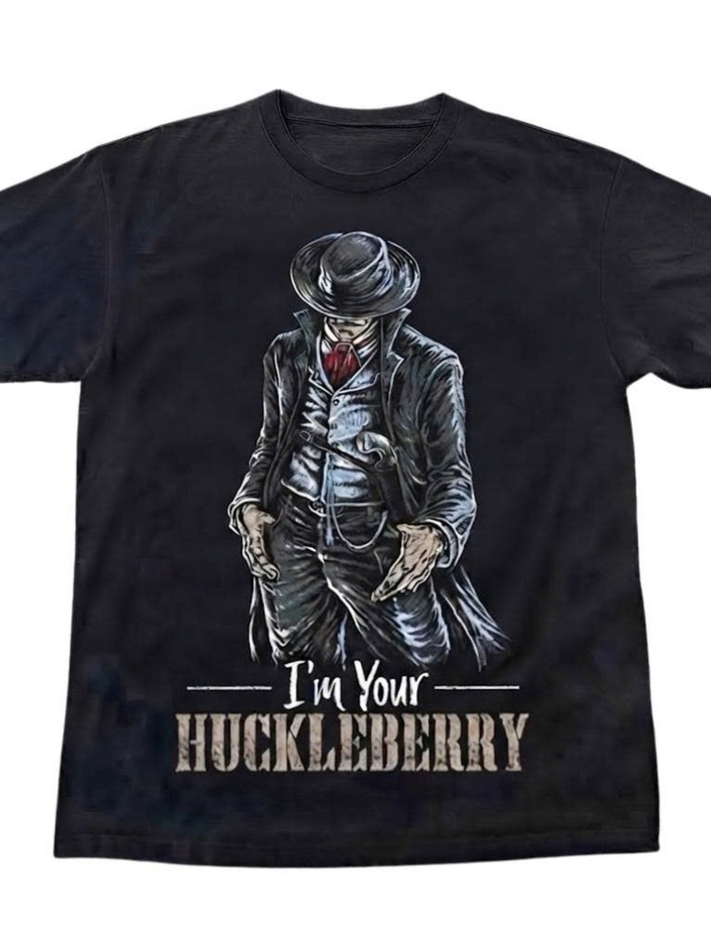 I’m Your Huckleberry - Distressed Cowboy Gunfighter Shirt: Western Movie Quote